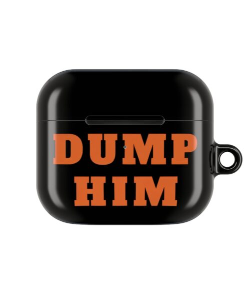 Dump him AirPods Case #DGi7
