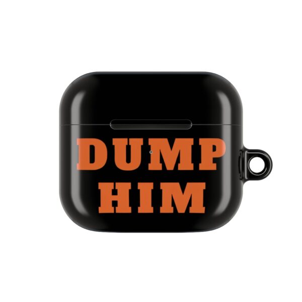 Dump him AirPods Case #DGi7