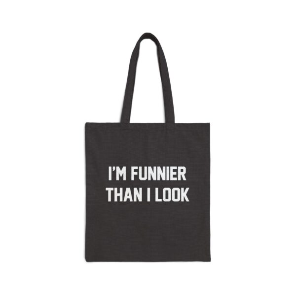 I'm funnier than I look Tote Bag #DGi6