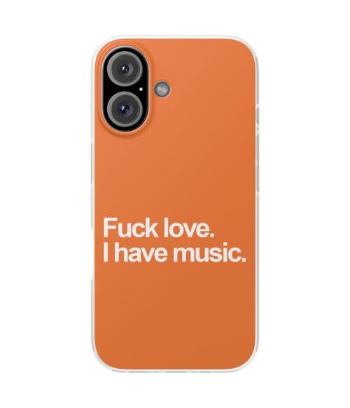 Fuck love. I have music iPhone/Samsung Case #DGi15