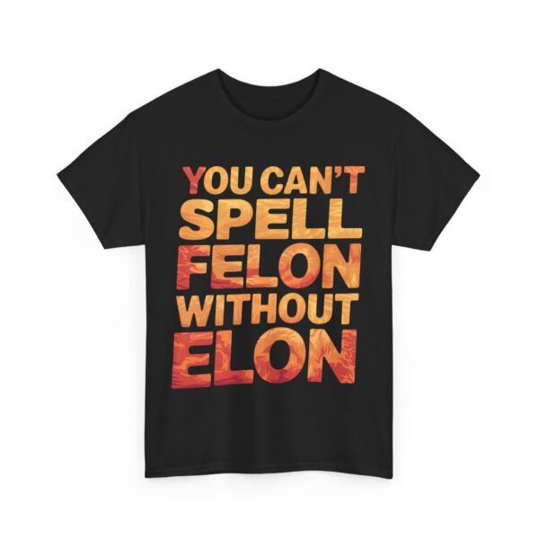 You can't spell felon without Elon T-Shirt #PG14 - Image 6