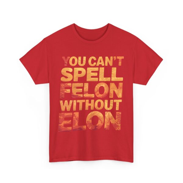You can't spell felon without Elon T-Shirt #PG14 - Image 5