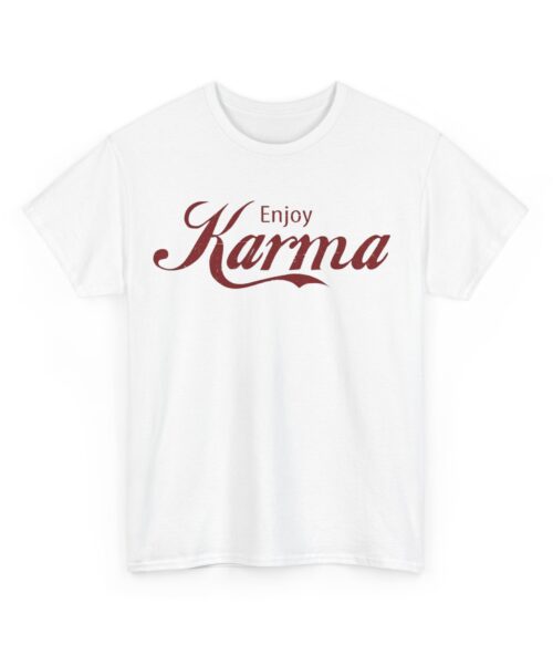 Enjoy karma T-Shirt #BG42