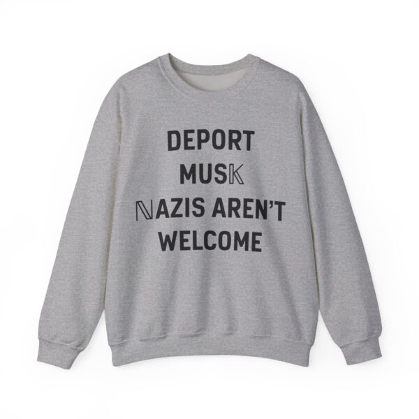 Deport Musk nazis aren't welcome Sweatshirt #PG16