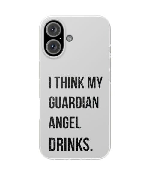 I think my guardian angel drinks iPhone/Samsung Case #U15