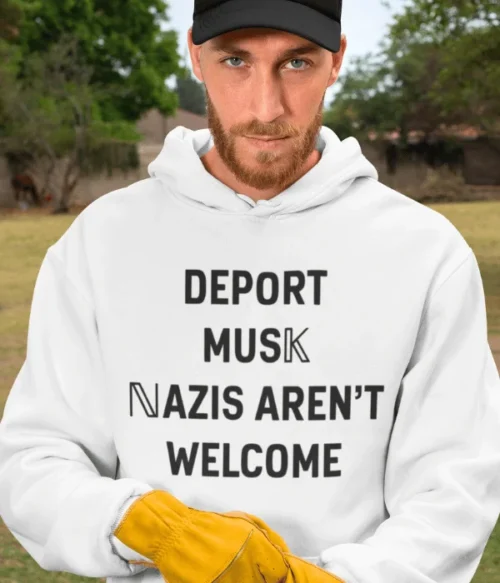 Deport Musk Nazis aren’t welcome Hoodie #PG16