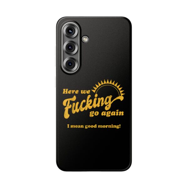 Here we fucking go again iPhone/Samsung Case #U2 - Image 4
