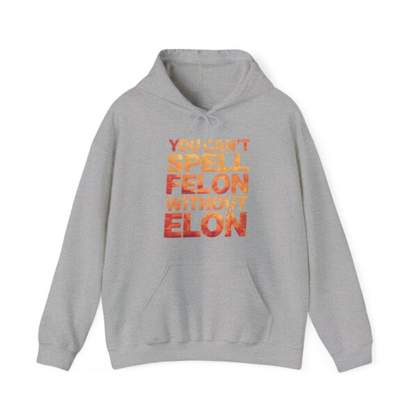 You can't spell felon without Elon Hoodie #PGi14 - Image 3