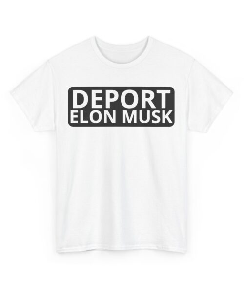 Deport Elon Musk T-Shirt #PGi15