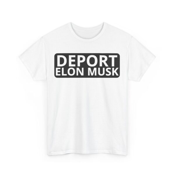 Deport Elon Musk T-Shirt #PGi15