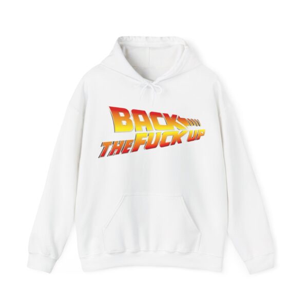 Back the fuck up Hoodie #BG52