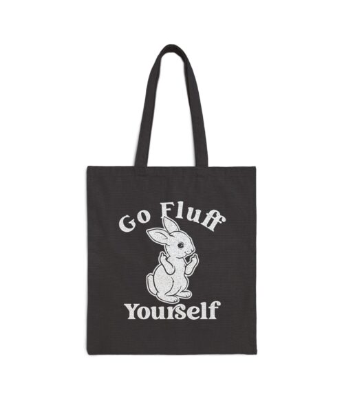 Go fluff yourself Tote Bag #DGi4