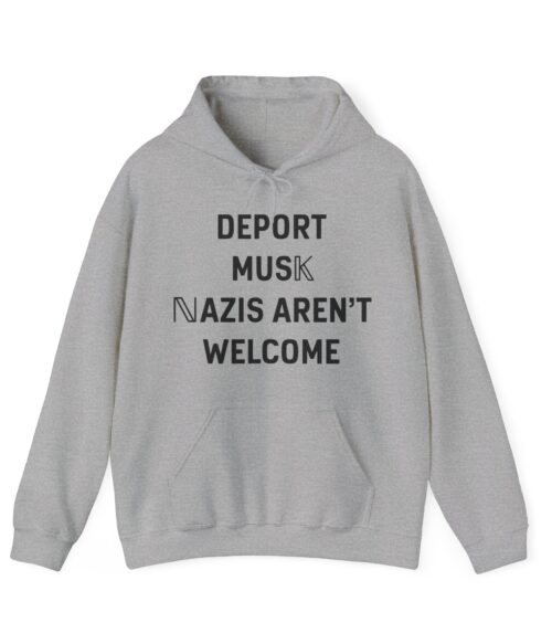 Deport Musk Nazis aren’t welcome Hoodie #PG16
