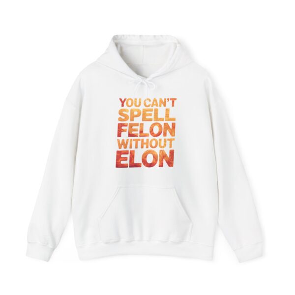 You can't spell felon without Elon Hoodie #PGi14