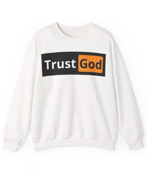 Trust God Sweatshirt #BGi6