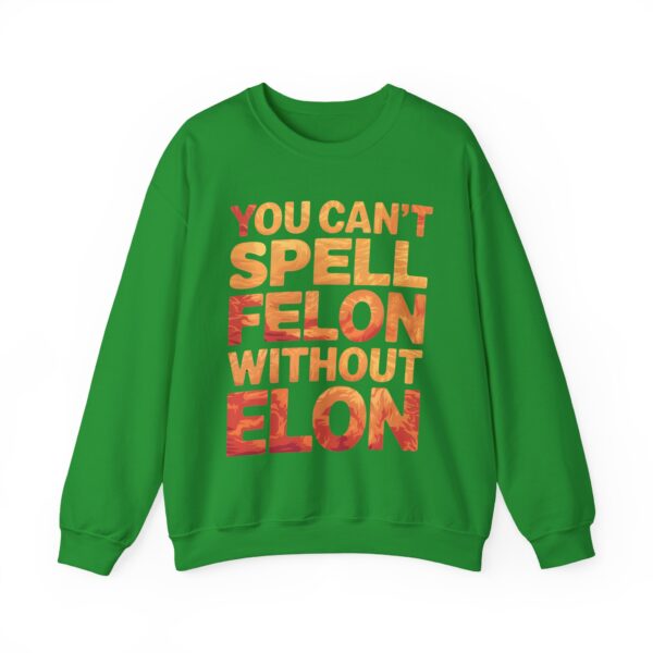 You can't spell felon without Elon Sweatshirt #PGi14 - Image 4