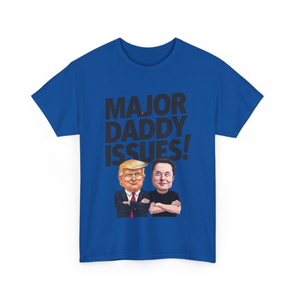 Major daddy issues! T-Shirt #ALL41 - Image 3