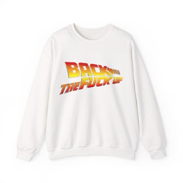 BACK THE FUCK UP sweatshirt with bold, colorful text, perfect for making a statement and showcasing cool, affordable streetwear style.