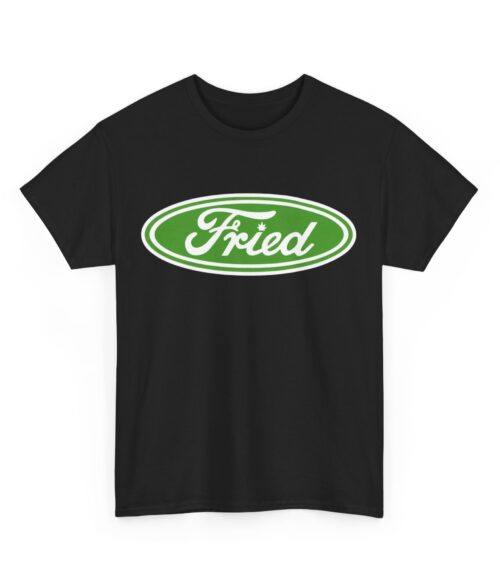Fried T-Shirt #U134
