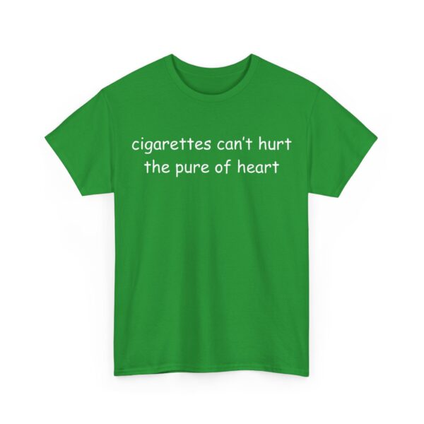 Cigarettes can't hurt the pure of heart T-Shirt #U149 - Image 2