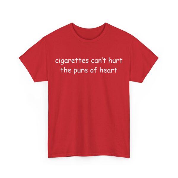 Cigarettes can't hurt the pure of heart T-Shirt #U149 - Image 3
